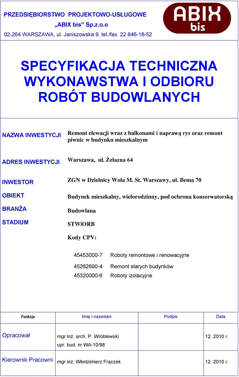 INWESTYCJI Warszawa, ul. Żelazna 64 INWESTOR OBIEKT BRANŻA STADIUM ZGN w Dzielnicy Wola M. St. Warszawy, ul.