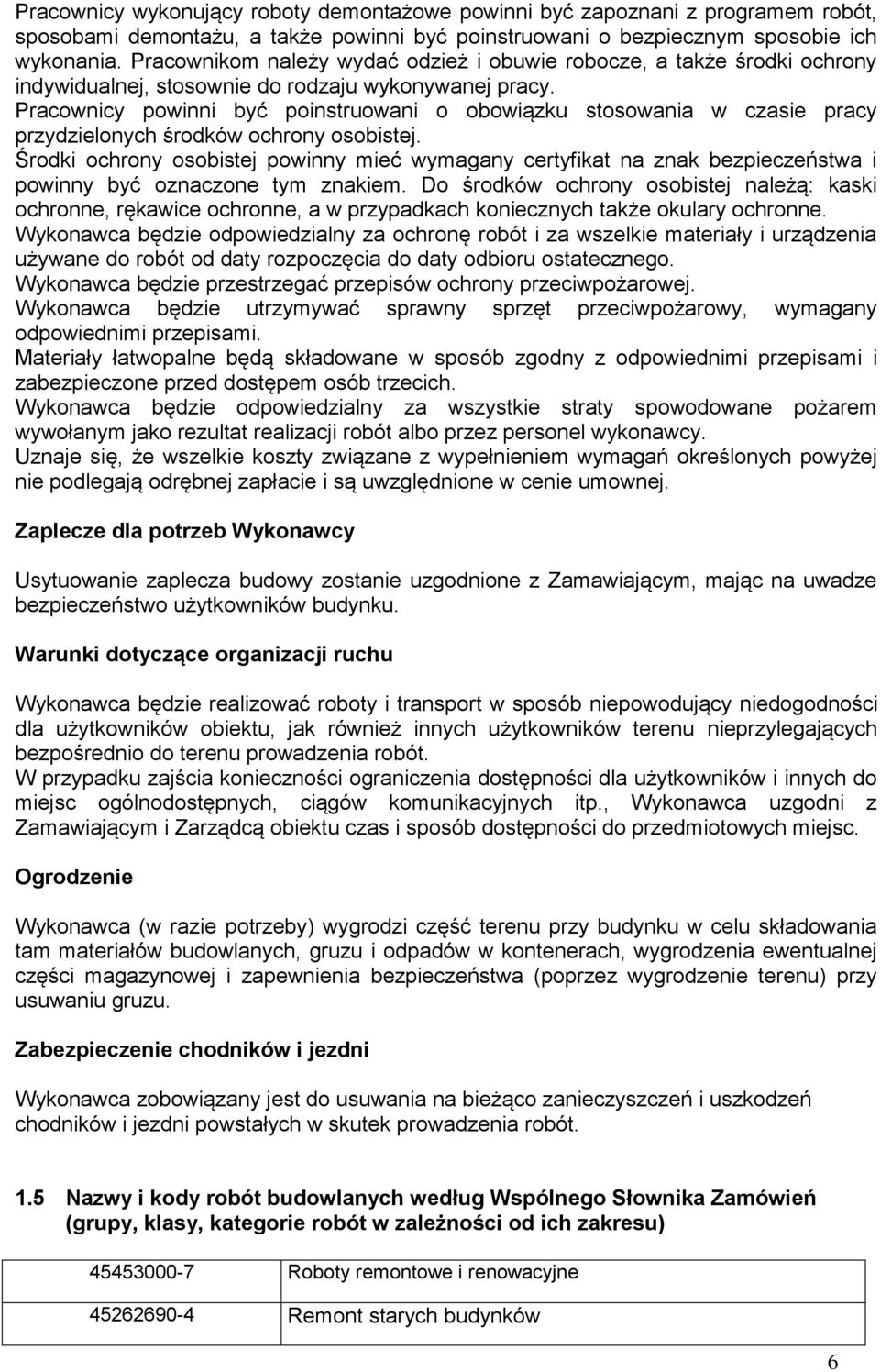 Pracownicy powinni być poinstruowani o obowiązku stosowania w czasie pracy przydzielonych środków ochrony osobistej.