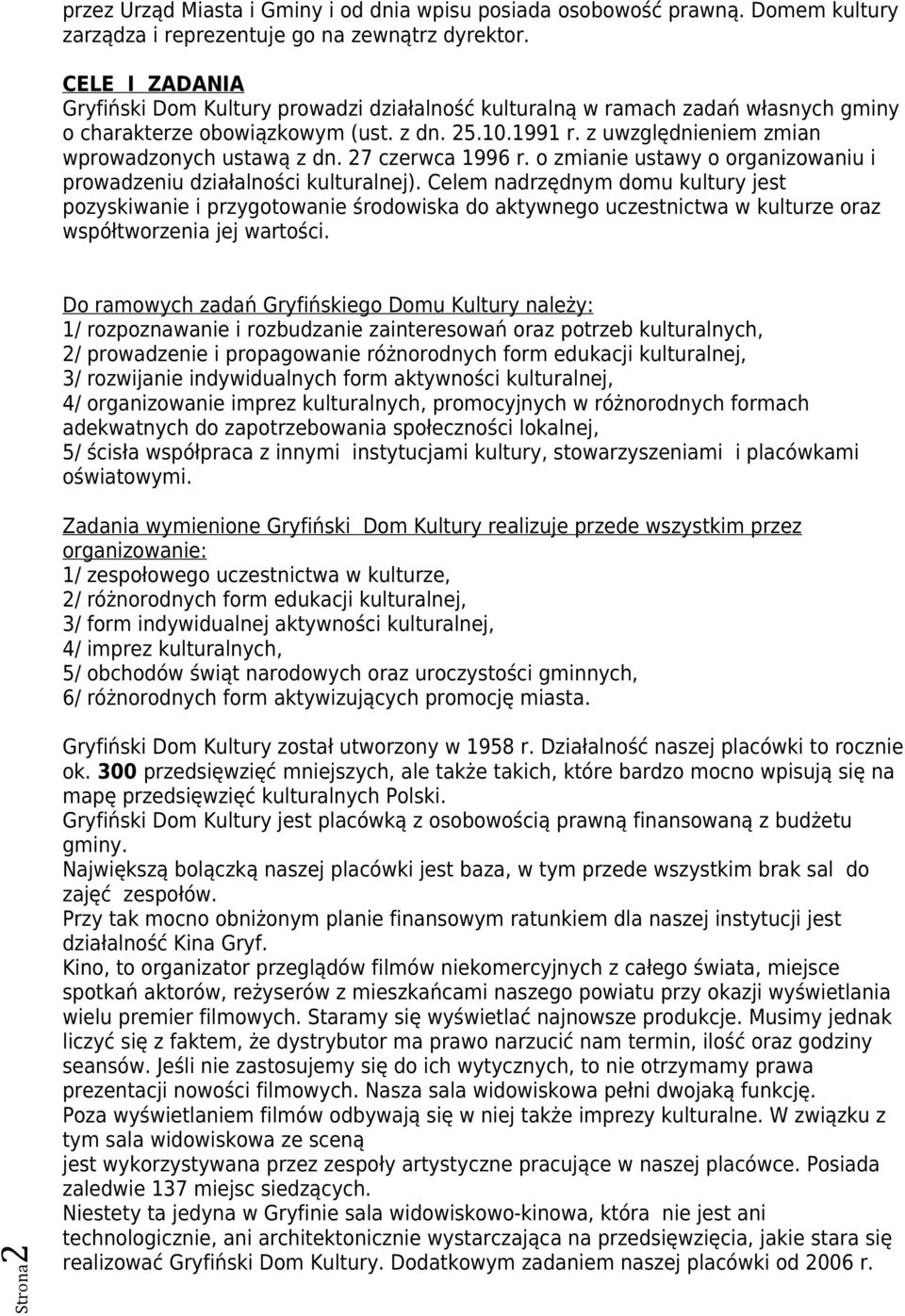 o zmianie ustawy o organizowaniu i prowadzeniu działalności kulturalnej).