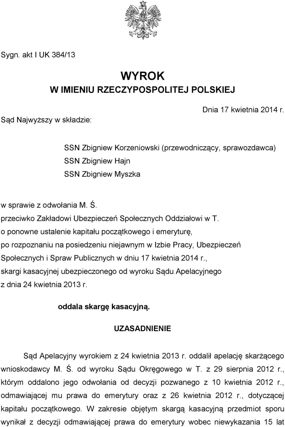 o ponowne ustalenie kapitału początkowego i emeryturę, po rozpoznaniu na posiedzeniu niejawnym w Izbie Pracy, Ubezpieczeń Społecznych i Spraw Publicznych w dniu 17 kwietnia 2014 r.