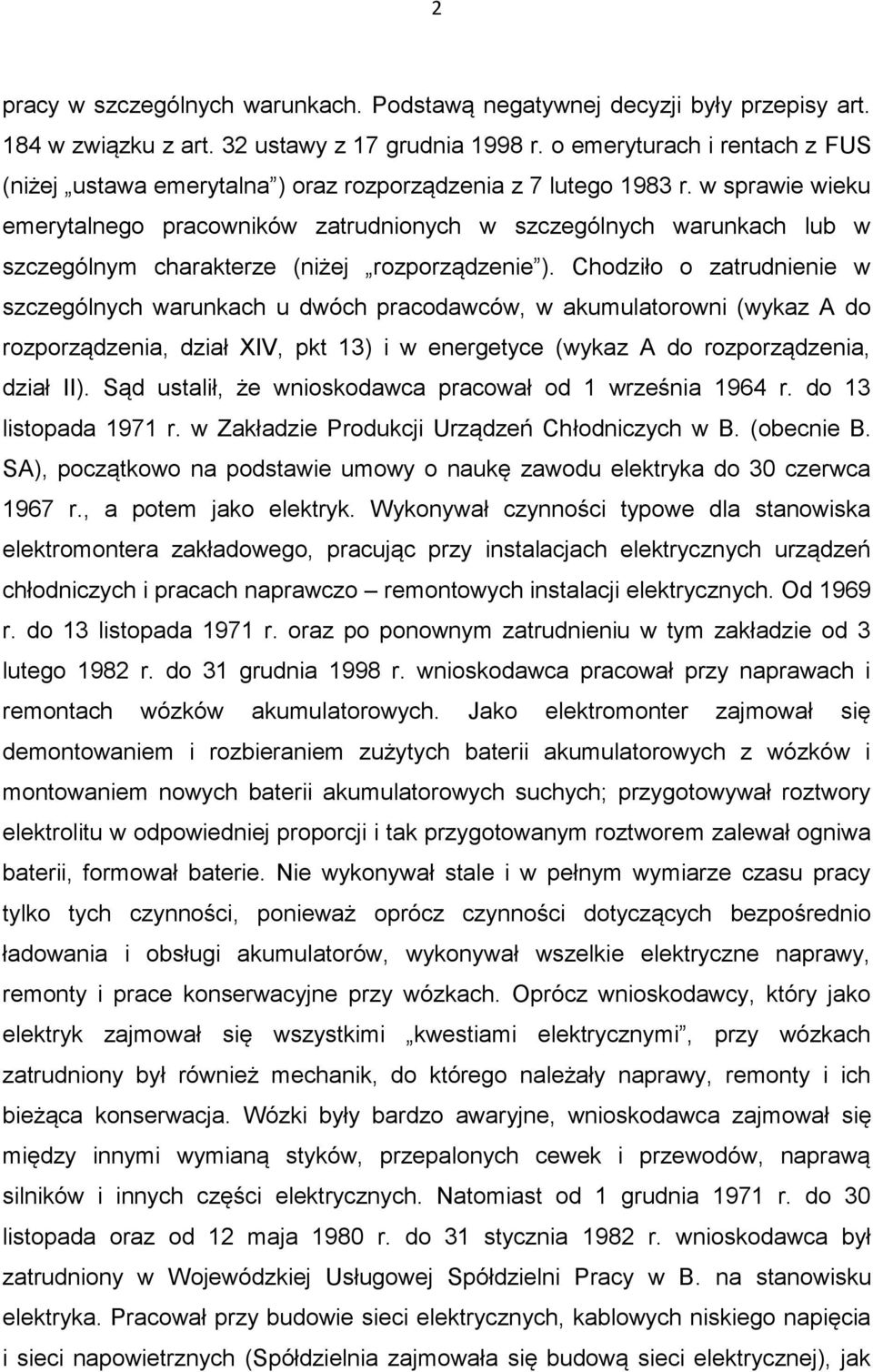 w sprawie wieku emerytalnego pracowników zatrudnionych w szczególnych warunkach lub w szczególnym charakterze (niżej rozporządzenie ).