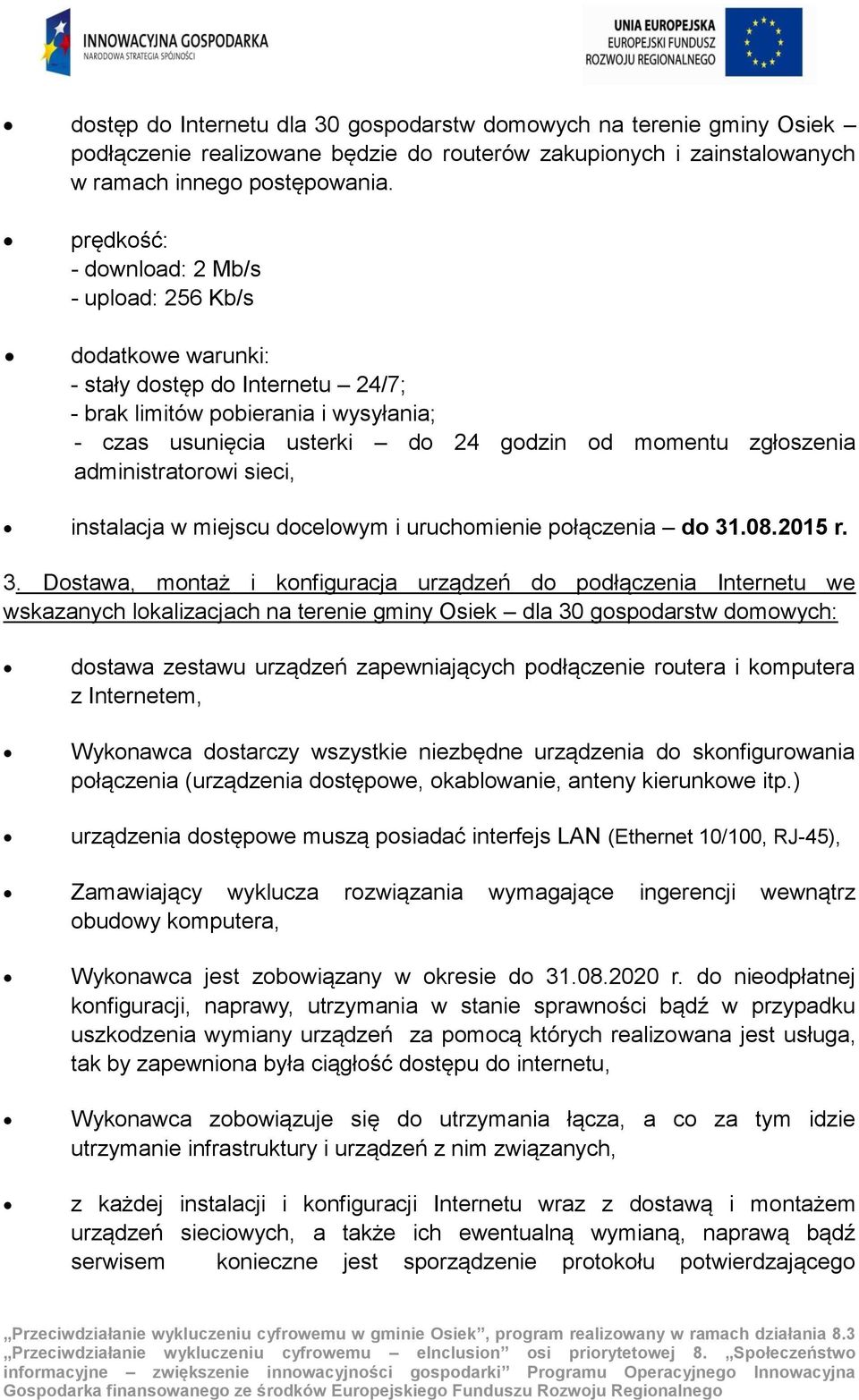 administratorowi sieci, instalacja w miejscu docelowym i uruchomienie połączenia do 31