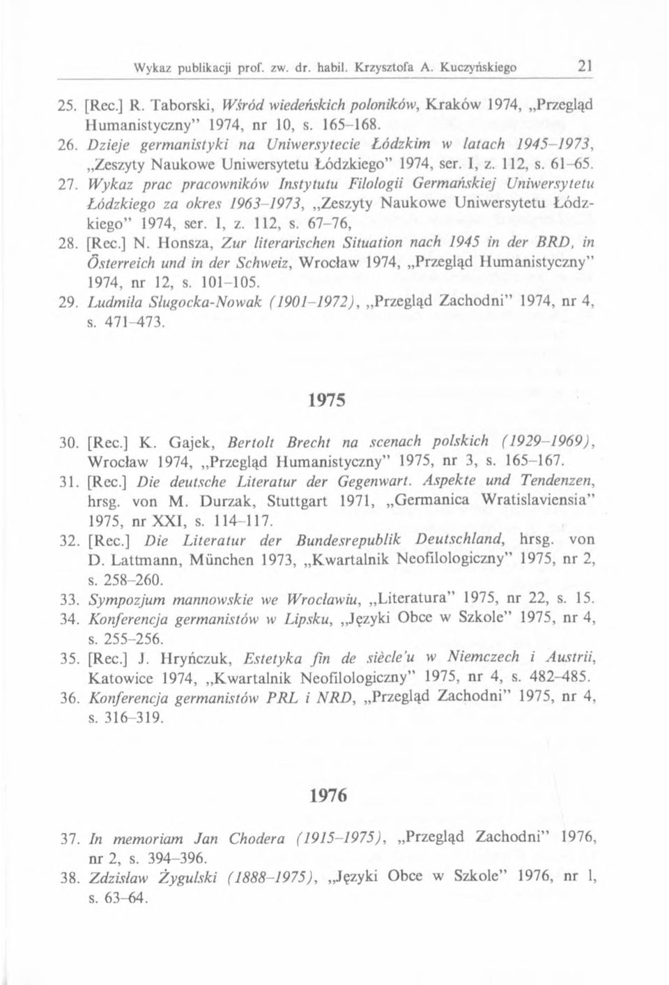 Wykaz prac pracowników Instytutu Filologii Germańskiej Uniwersytetu Łódzkiego za okres 1963-1973, Zeszyty Naukowe Uniwersytetu Łódzkiego 1974, ser. I, z. 112, s. 67-76, 28. [Rec.] N.