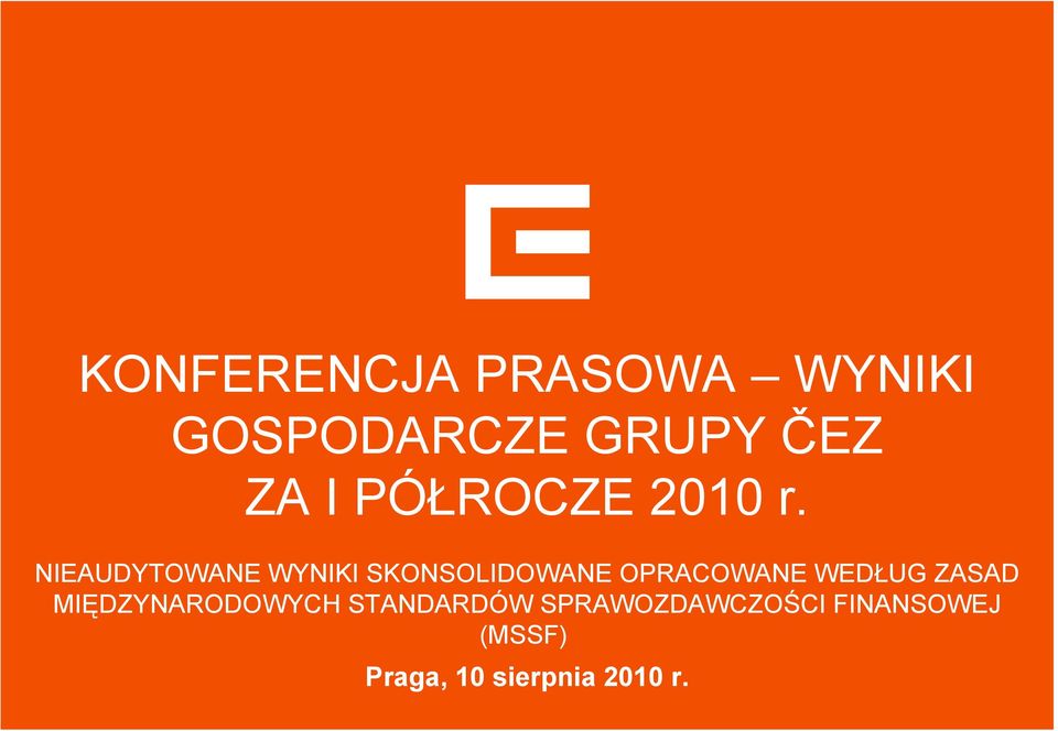 NIEAUDYTOWANE WYNIKI SKONSOLIDOWANE OPRACOWANE WEDŁUG