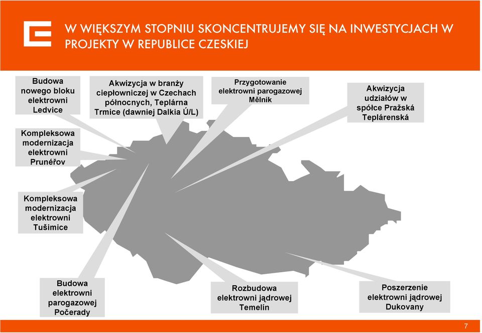 Mělník Akwizycja udziałów w spółce Pražská Teplárenská Kompleksowa modernizacja elektrowni Prunéřov Kompleksowa modernizacja