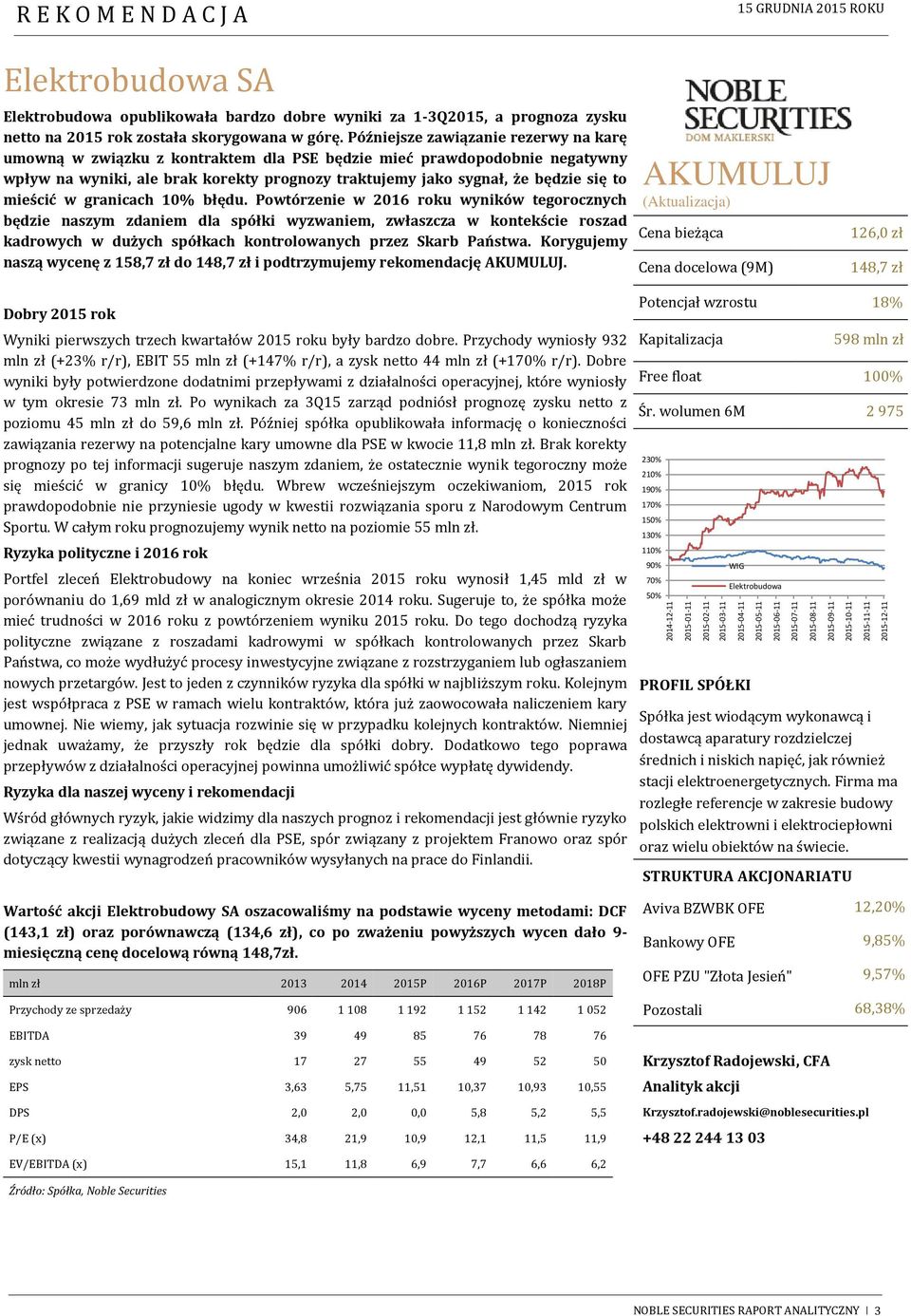 Późniejsze zawiązanie rezerwy na karę umowną w związku z kontraktem dla PSE będzie mieć prawdopodobnie negatywny wpływ na wyniki, ale brak korekty prognozy traktujemy jako sygnał, że będzie się to