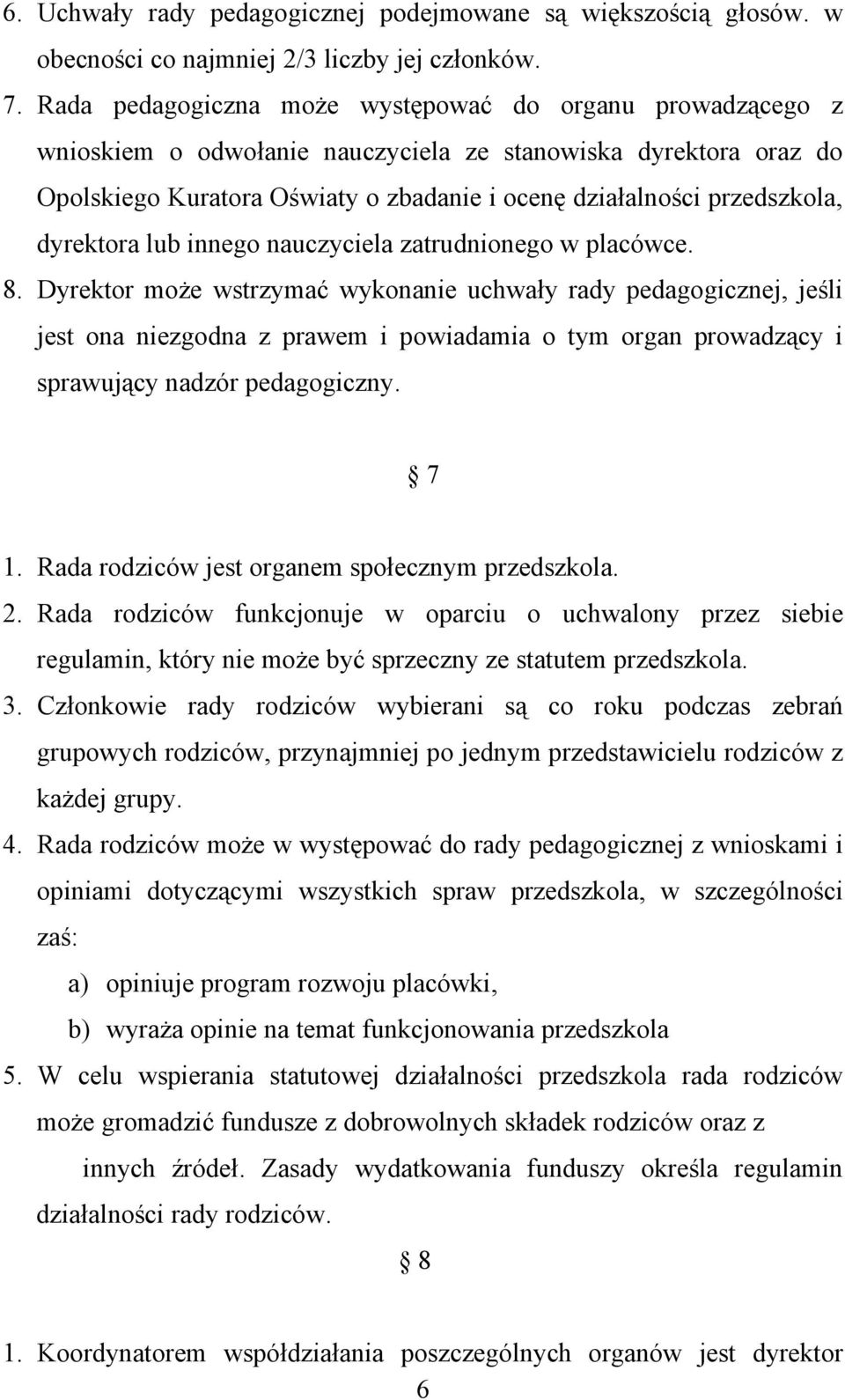 dyrektora lub innego nauczyciela zatrudnionego w placówce. 8.