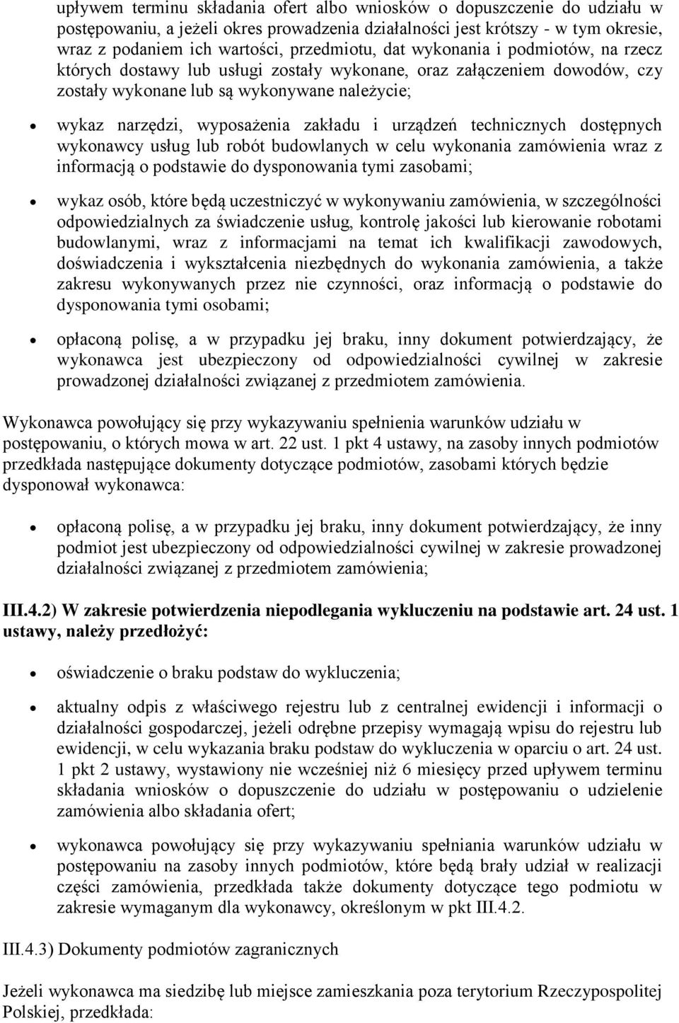 urządzeń technicznych dostępnych wykonawcy usług lub robót budowlanych w celu wykonania zamówienia wraz z informacją o podstawie do dysponowania tymi zasobami; wykaz osób, które będą uczestniczyć w