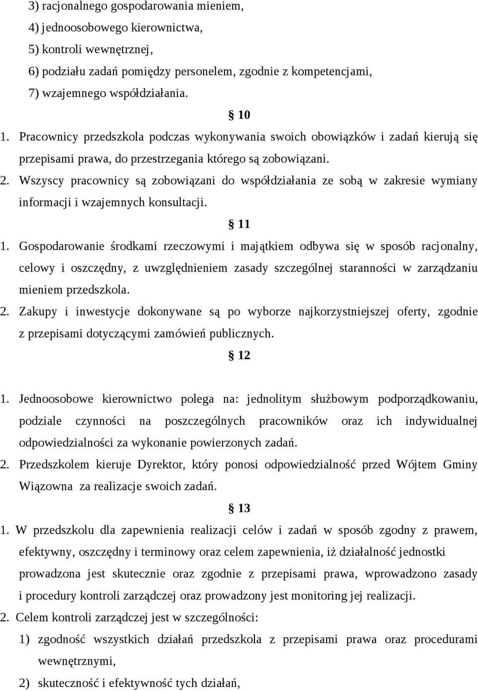 Wszyscy pracownicy są zobowiązani do współdziałania ze sobą w zakresie wymiany informacji i wzajemnych konsultacji. 11 1.