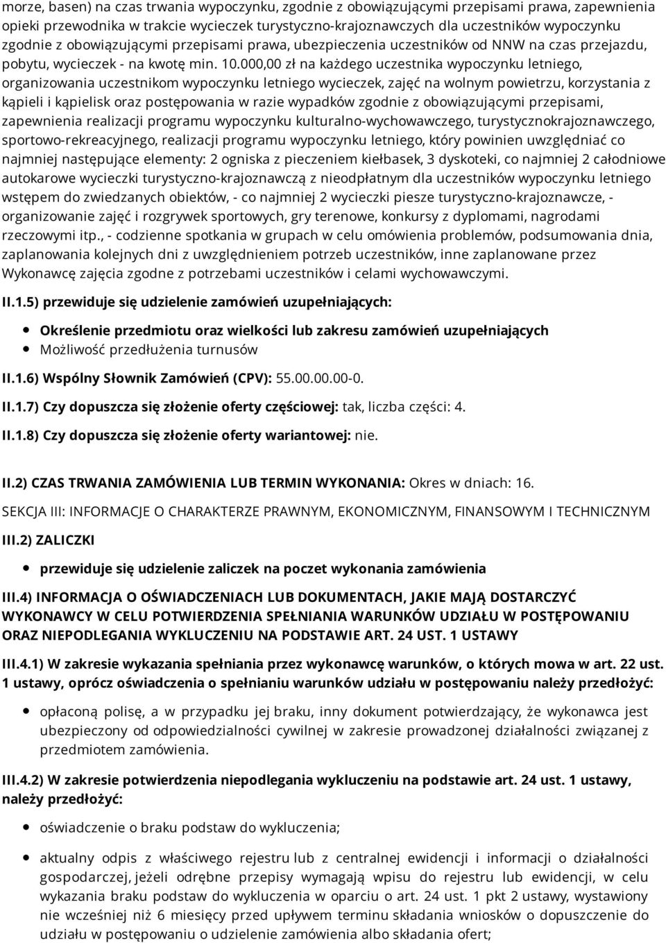 000,00 zł na każdego uczestnika wypoczynku letniego, organizowania uczestnikom wypoczynku letniego wycieczek, zajęć na wolnym powietrzu, korzystania z kąpieli i kąpielisk oraz postępowania w razie