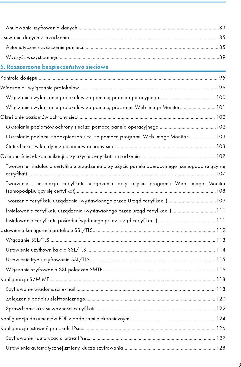 ..101 Określanie poziomów ochrony sieci... 102 Określanie poziomów ochrony sieci za pomocą panela operacyjnego...102 Określanie poziomu zabezpieczeń sieci za pomocą programu Web Image Monitor.