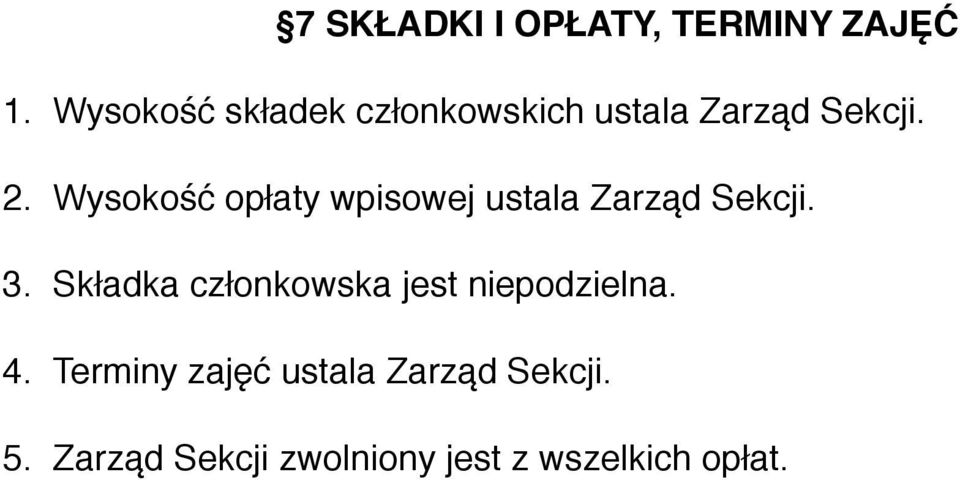 Wysokość opłaty wpisowej ustala Zarząd Sekcji. 3.