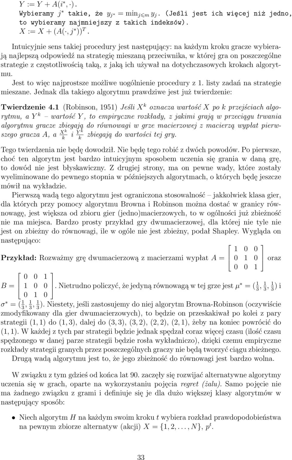 taką, z jaką ich używał na dotychczasowych krokach algorytmu. Jest to więc najprostsze możliwe uogólnienie procedury z 1. listy zadań na strategie mieszane.