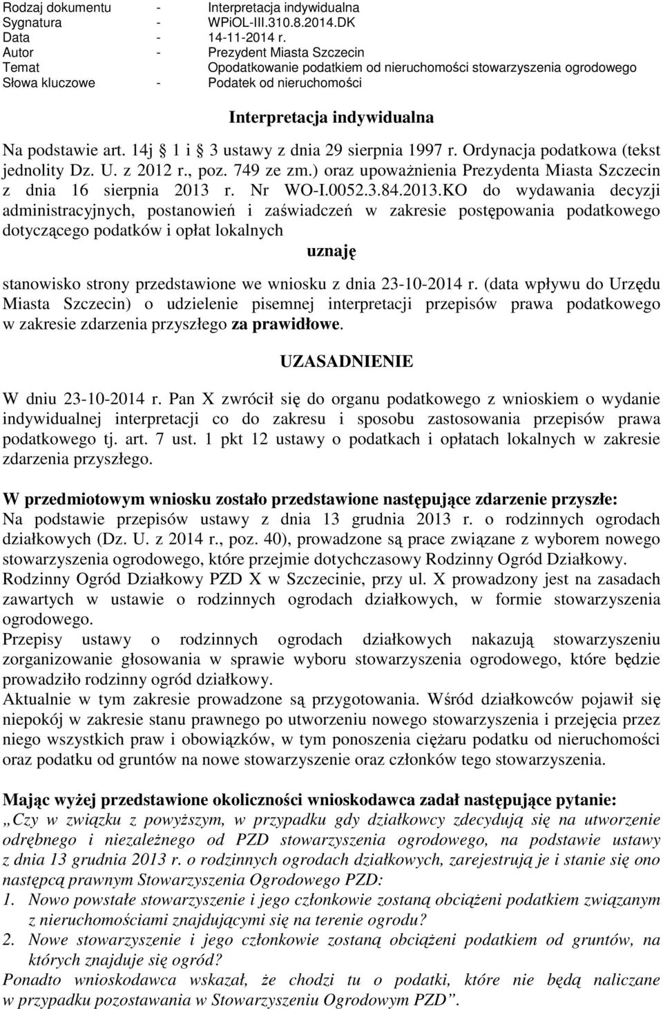 14j 1 i 3 ustawy z dnia 29 sierpnia 1997 r. Ordynacja podatkowa (tekst jednolity Dz. U. z 2012 r., poz. 749 ze zm.) oraz upowaŝnienia Prezydenta Miasta Szczecin z dnia 16 sierpnia 2013 r. Nr WO-I.