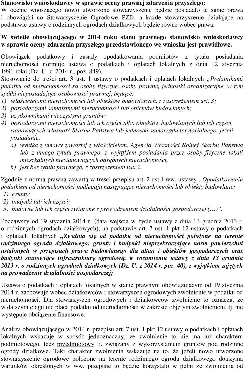 W świetle obowiązującego w 2014 roku stanu prawnego stanowisko wnioskodawcy w sprawie oceny zdarzenia przyszłego przedstawionego we wniosku jest prawidłowe.