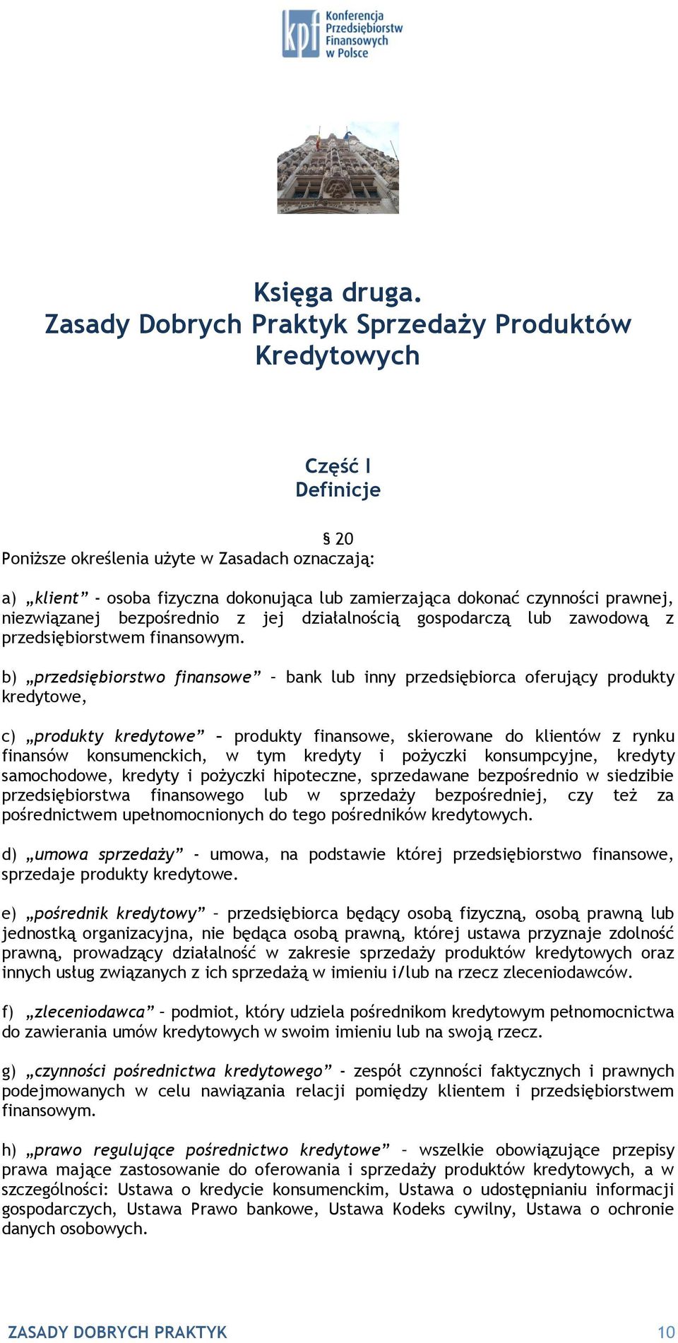 prawnej, niezwiązanej bezpośrednio z jej działalnością gospodarczą lub zawodową z przedsiębiorstwem finansowym.