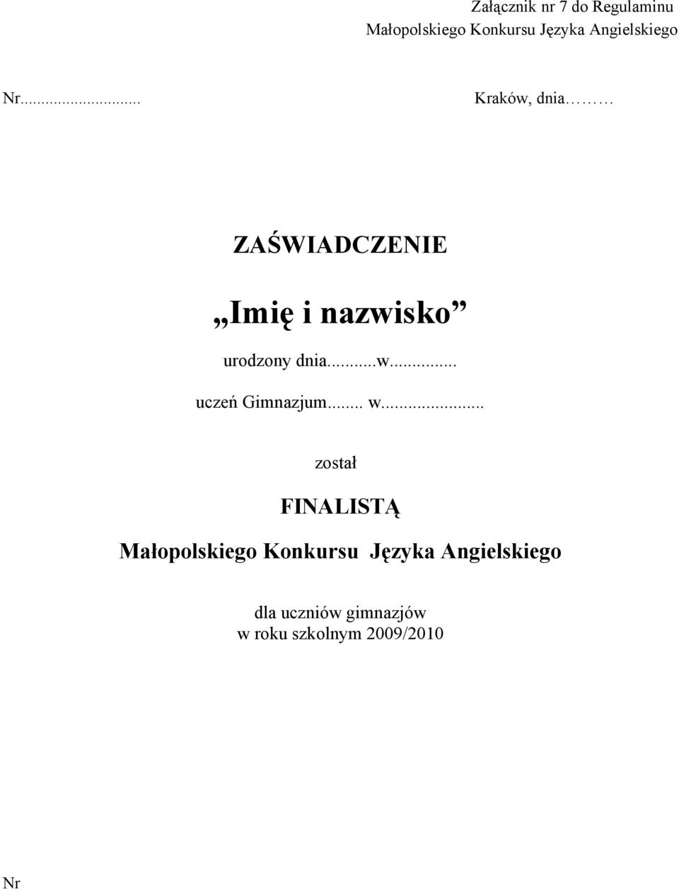 urodzony dnia...w... uczeń Gimnazjum... w.