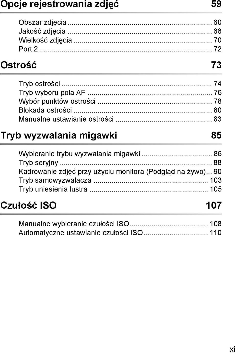 .. 83 Tryb wyzwalania migawki 85 Wybieranie trybu wyzwalania migawki... 86 Tryb seryjny.