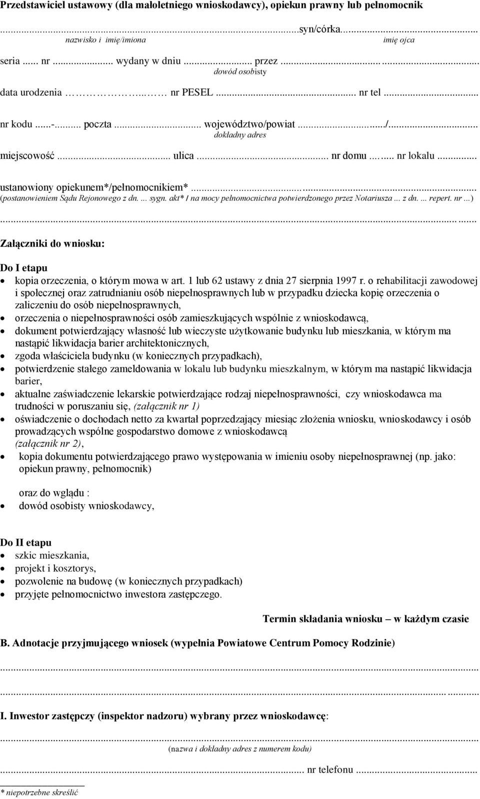 .. ustanowiony opiekunem*/pełnomocnikiem*... (postanowieniem Sądu Rejonowego z dn.... sygn. akt* / na mocy pełnomocnictwa potwierdzonego przez Notariusza... z dn.... repert. nr...).