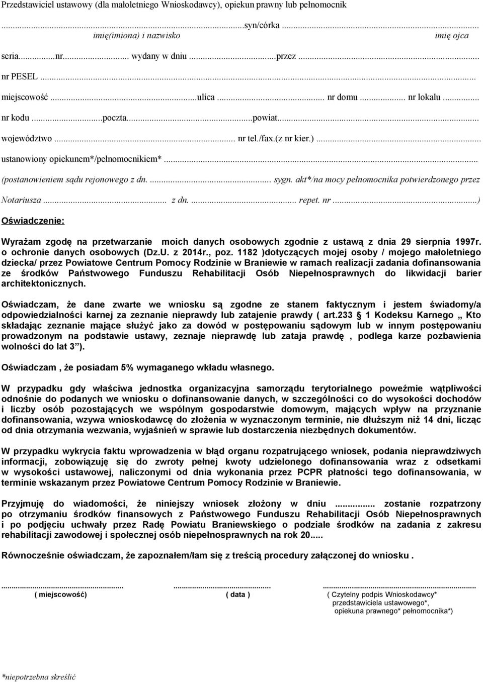 akt*/na mocy pełnomocnika potwierdzonego przez Notariusza... z dn.... repet. nr...) Oświadczenie: Wyrażam zgodę na przetwarzanie moich danych osobowych zgodnie z ustawą z dnia 29 sierpnia 1997r.