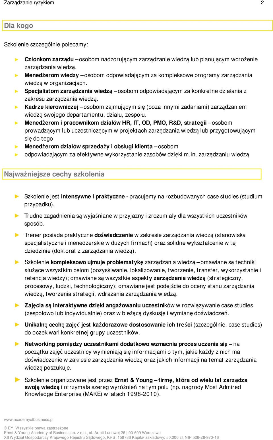 Specjalistom zarządzania wiedzą osobom odpowiadającym za konkretne działania z zakresu zarządzania wiedzą.