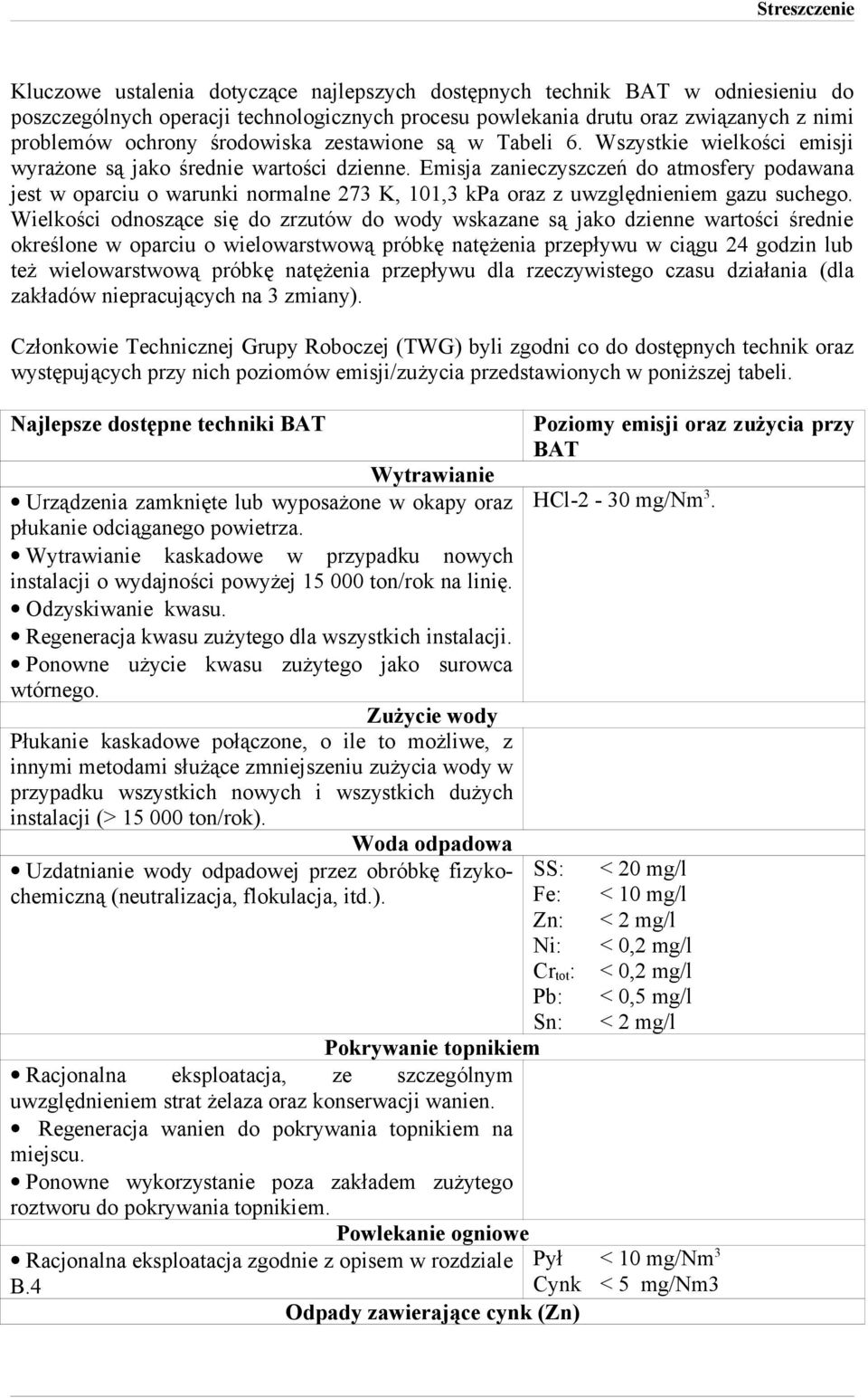 Emisja zanieczyszczeń do atmosfery podawana jest w oparciu o warunki normalne 273 K, 101,3 kpa oraz z uwzględnieniem gazu suchego.