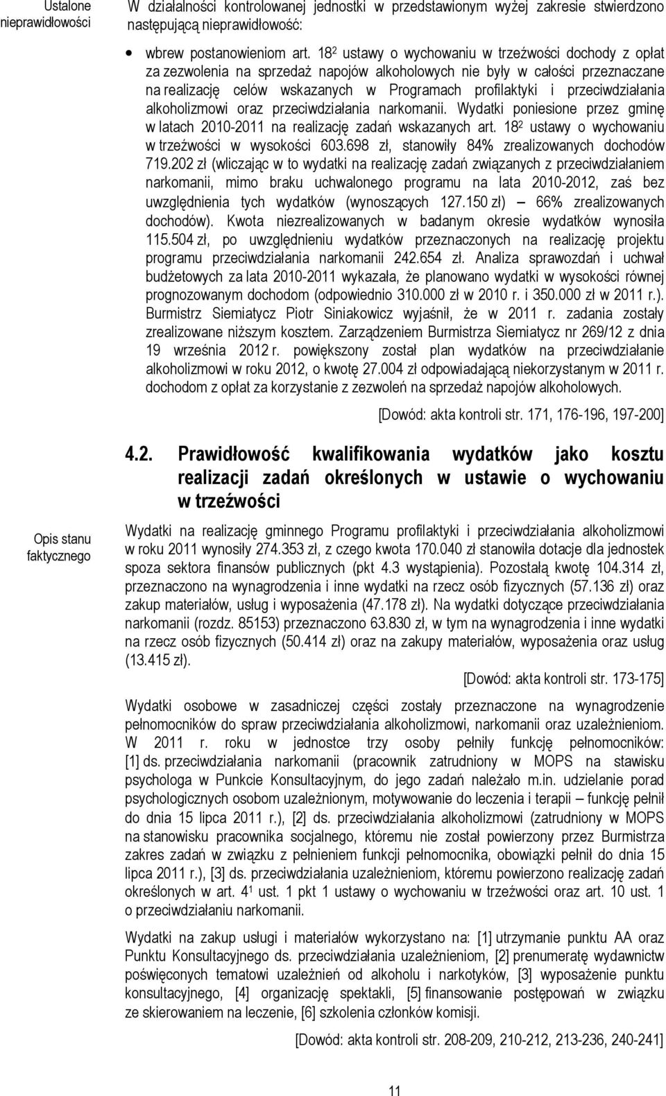 przeciwdziałania alkoholizmowi oraz przeciwdziałania narkomanii. Wydatki poniesione przez gminę w latach 2010-2011 na realizację zadań wskazanych art.