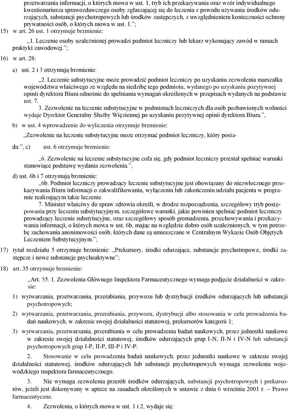 zastępczych, z uwzględnieniem konieczności ochrony prywatności osób, o których mowa w ust. 1. ; 15) w art. 26 ust. 1 otrzymuje brzmienie: 1.