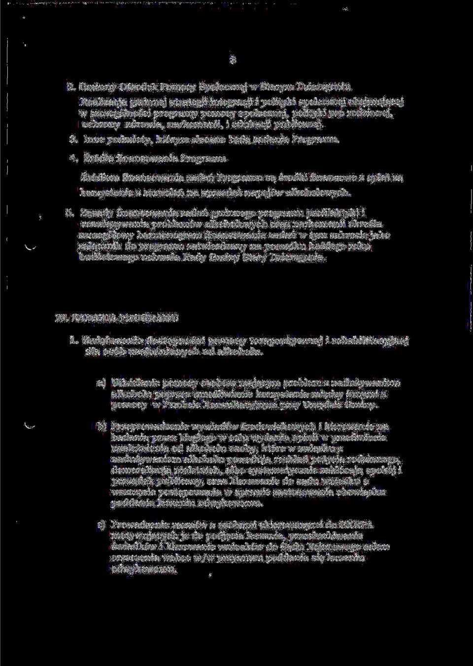 Źródła finansowania Programu Źródłem finansowania zadań Programu są środki finansowe z opłat za korzystanie z zezwoleń na sprzedaż napojów alkoholowych. 5.