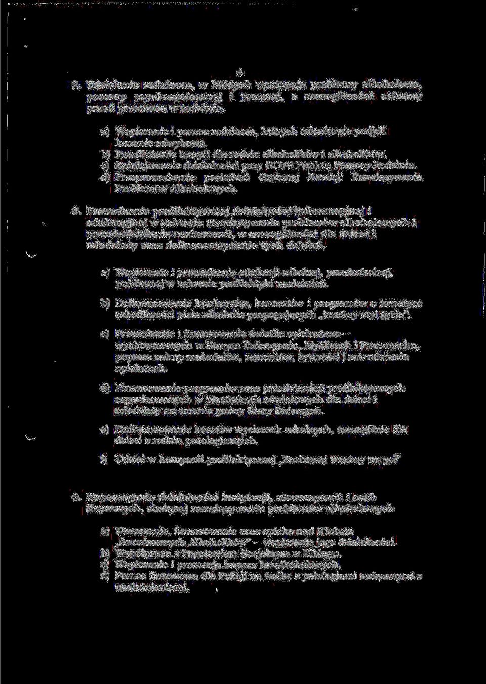 c) Zainicjowanie działalności przy GOPS Punktu Pomocy Rodzinie. d) Przeprowadzanie posiedzeń Gminnej Komisji Rozwiązywania Problemów Alkoholowych. 3.