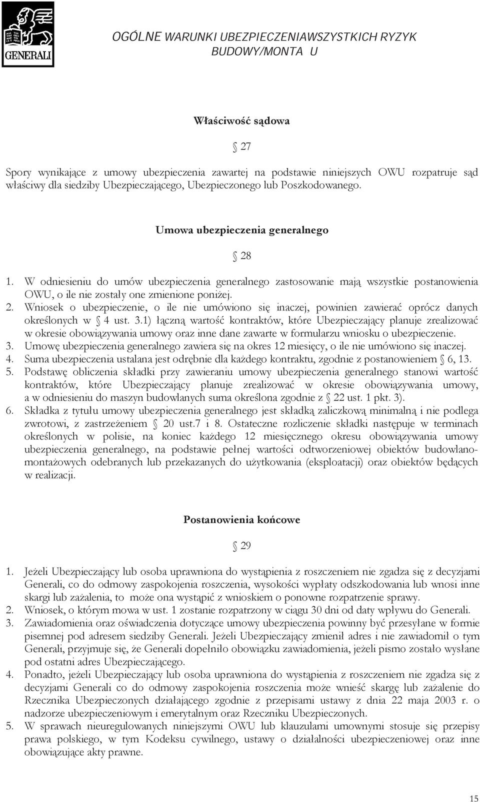 3.1) łączną wartość kontraktów, które Ubezpieczający planuje zrealizować w okresie obowiązywania umowy oraz inne dane zawarte w formularzu wniosku o ubezpieczenie. 3.