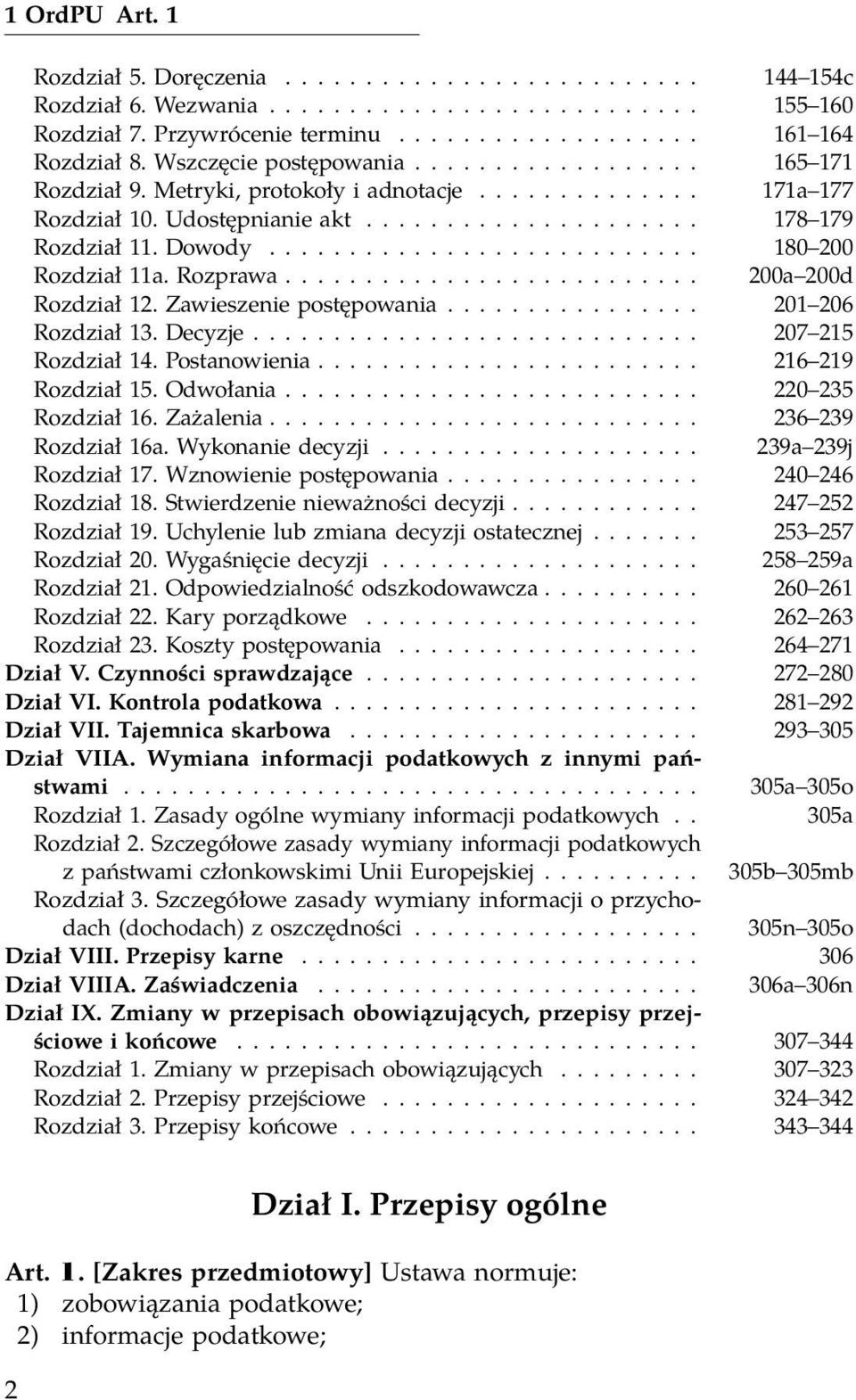 .......................... 180 200 Rozdział 11a. Rozprawa.......................... 200a 200d Rozdział 12. Zawieszenie postępowania................ 201 206 Rozdział 13. Decyzje............................ 207 215 Rozdział 14.