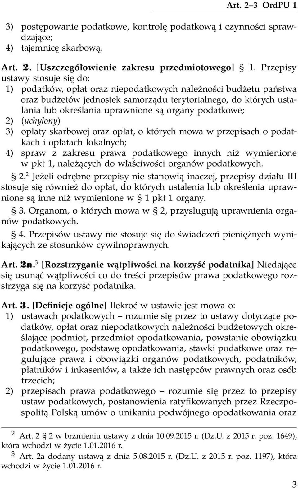 organy podatkowe; 2) (uchylony) 3) opłaty skarbowej oraz opłat, o których mowa w przepisach o podatkach i opłatach lokalnych; 4) spraw z zakresu prawa podatkowego innych niż wymienione w pkt 1,