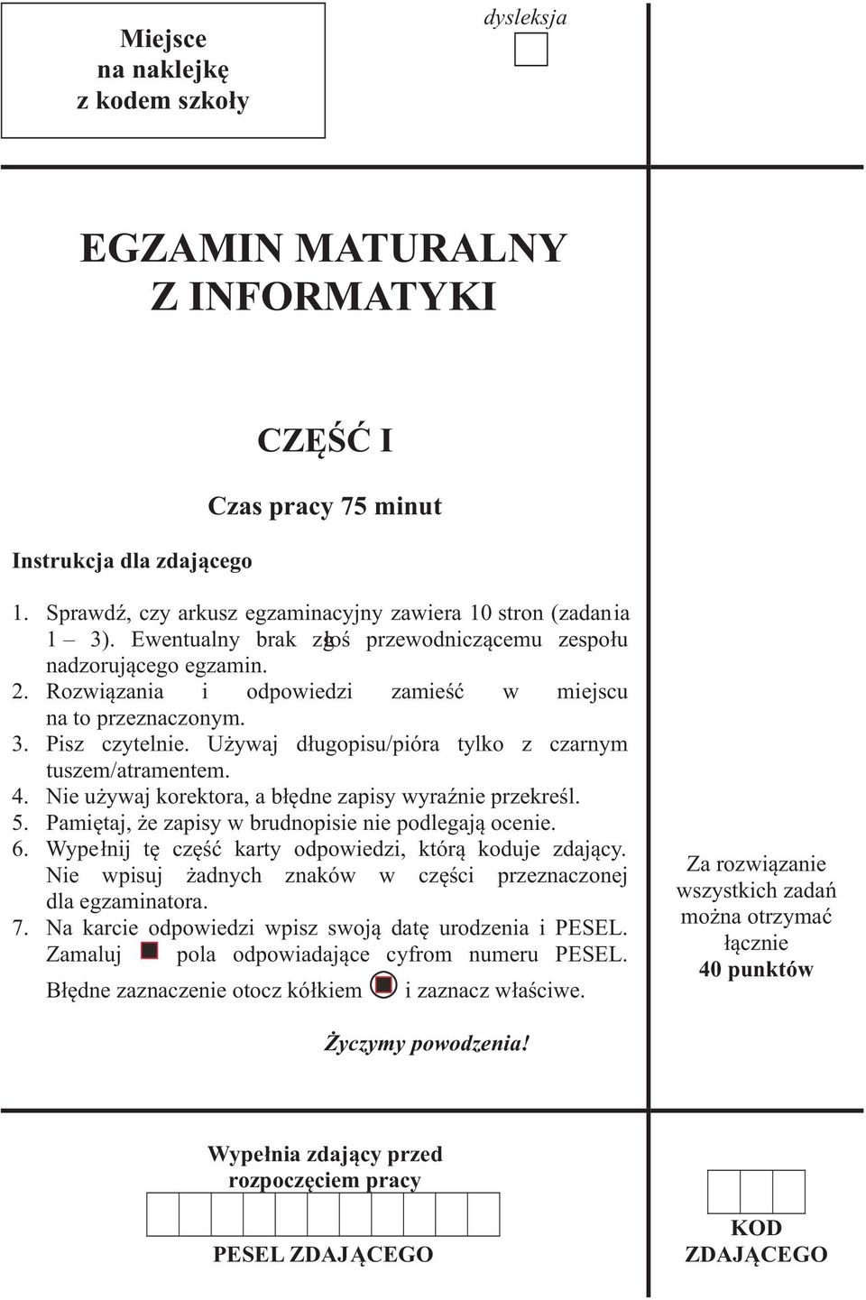 U ywaj d³ugopisu/pióra tylko z czarnym tuszem/atramentem. 4. Nie u ywaj korektora, a b³êdne zapisy wyraÿnie przekreœl. 5. Pamiêtaj, e zapisy w brudnopisie nie podlegaj¹ ocenie. 6.