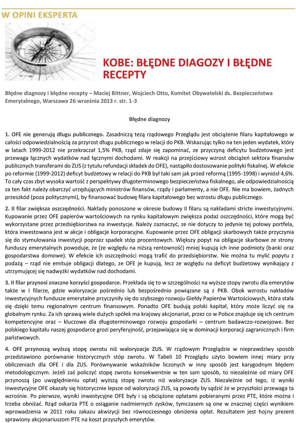 Zasadniczą tezą rządowego Przeglądu jest obciążenie filaru kapitałowego w całości odpowiedzialnością za przyrost długu publicznego w relacji do PKB.