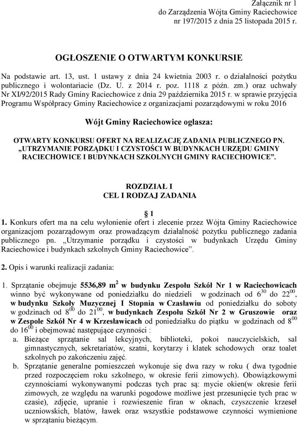 w sprawie przyjęcia Programu Współpracy Gminy Raciechowice z organizacjami pozarządowymi w roku 2016 Wójt Gminy Raciechowice ogłasza: OTWARTY KONKURSU OFERT NA REALIZACJĘ ZADANIA PUBLICZNEGO PN.