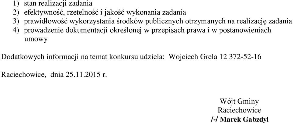 określonej w przepisach prawa i w postanowieniach umowy Dodatkowych informacji na temat konkursu