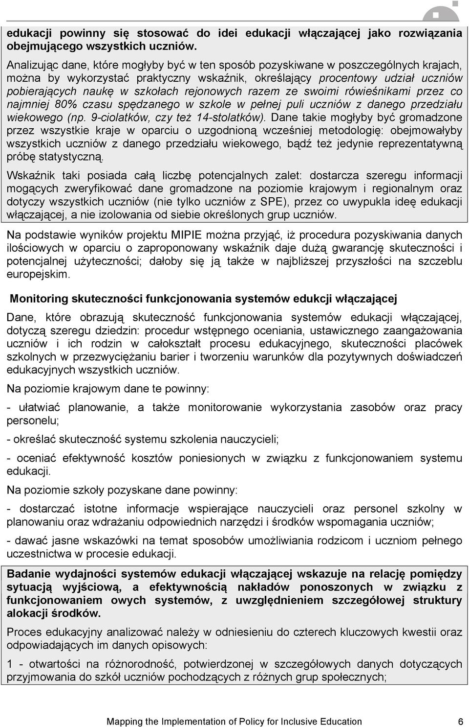 rejonowych razem ze swoimi rówieśnikami przez co najmniej 80% czasu spędzanego w szkole w pełnej puli uczniów z danego przedziału wiekowego (np. 9-ciolatków, czy też 14-stolatków).