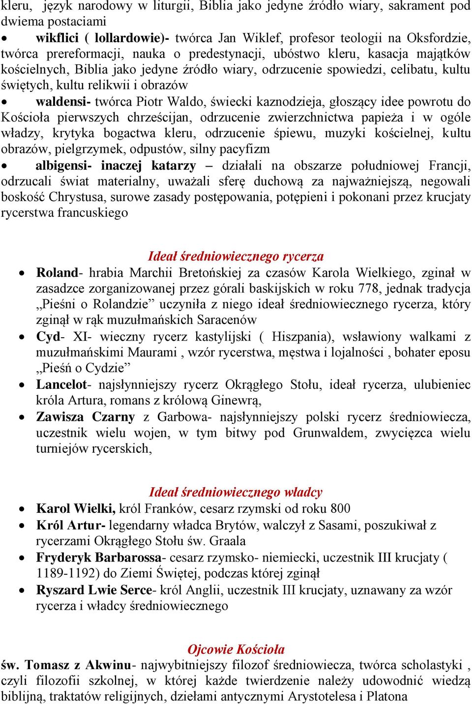 Waldo, świecki kaznodzieja, głoszący idee powrotu do Kościoła pierwszych chrześcijan, odrzucenie zwierzchnictwa papieża i w ogóle władzy, krytyka bogactwa kleru, odrzucenie śpiewu, muzyki kościelnej,