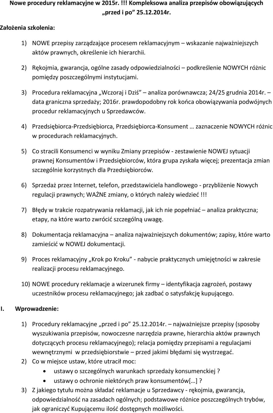 2) Rękojmia, gwarancja, ogólne zasady odpowiedzialności podkreślenie NOWYCH różnic pomiędzy poszczególnymi instytucjami.