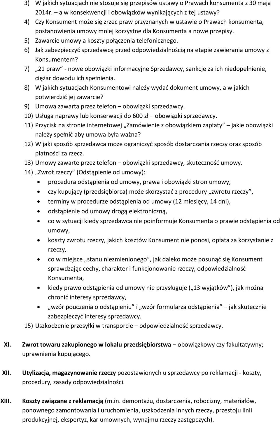 5) Zawarcie umowy a koszty połączenia telefonicznego. 6) Jak zabezpieczyć sprzedawcę przed odpowiedzialnością na etapie zawierania umowy z Konsumentem?