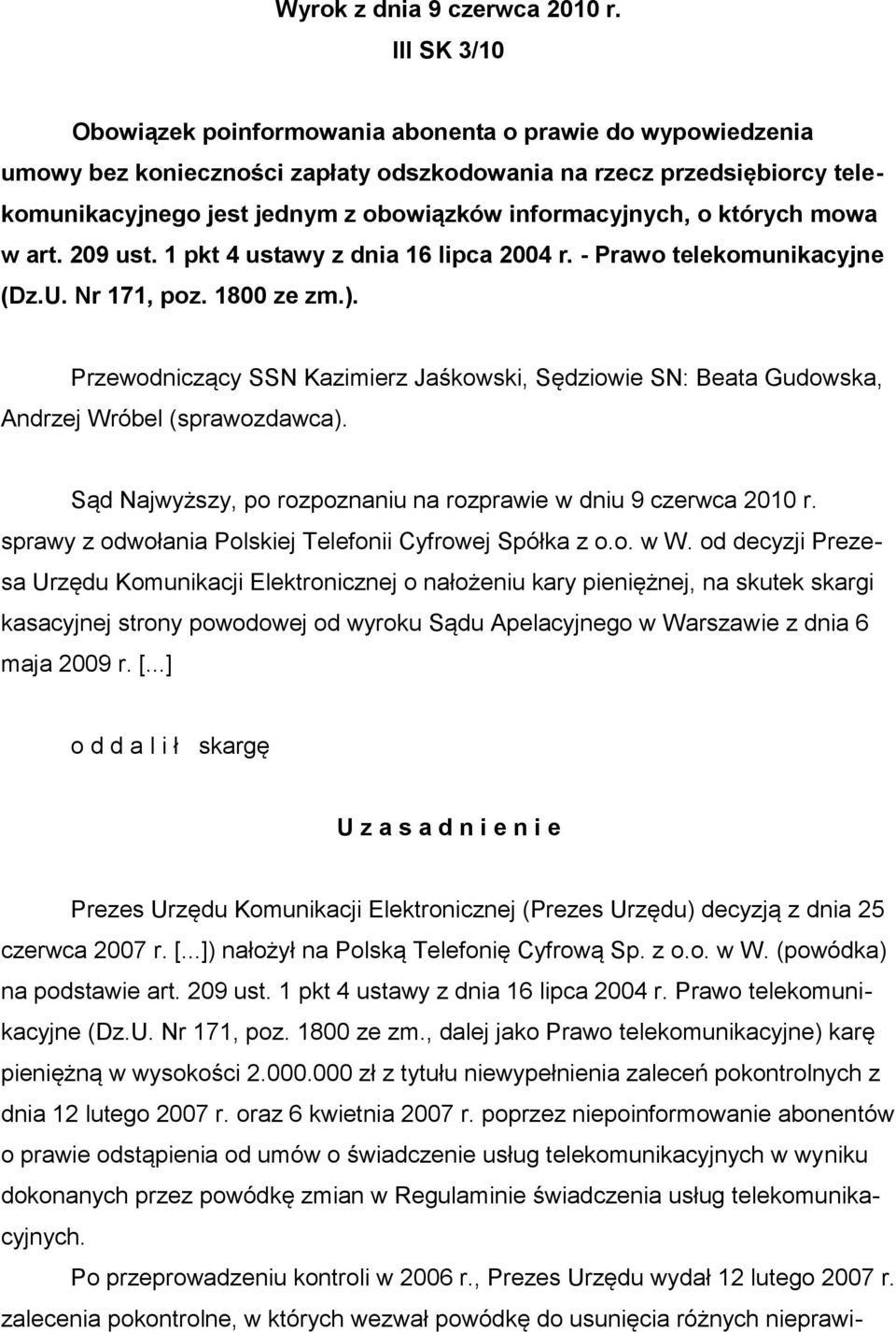 informacyjnych, o których mowa w art. 209 ust. 1 pkt 4 ustawy z dnia 16 lipca 2004 r. - Prawo telekomunikacyjne (Dz.U. Nr 171, poz. 1800 ze zm.).