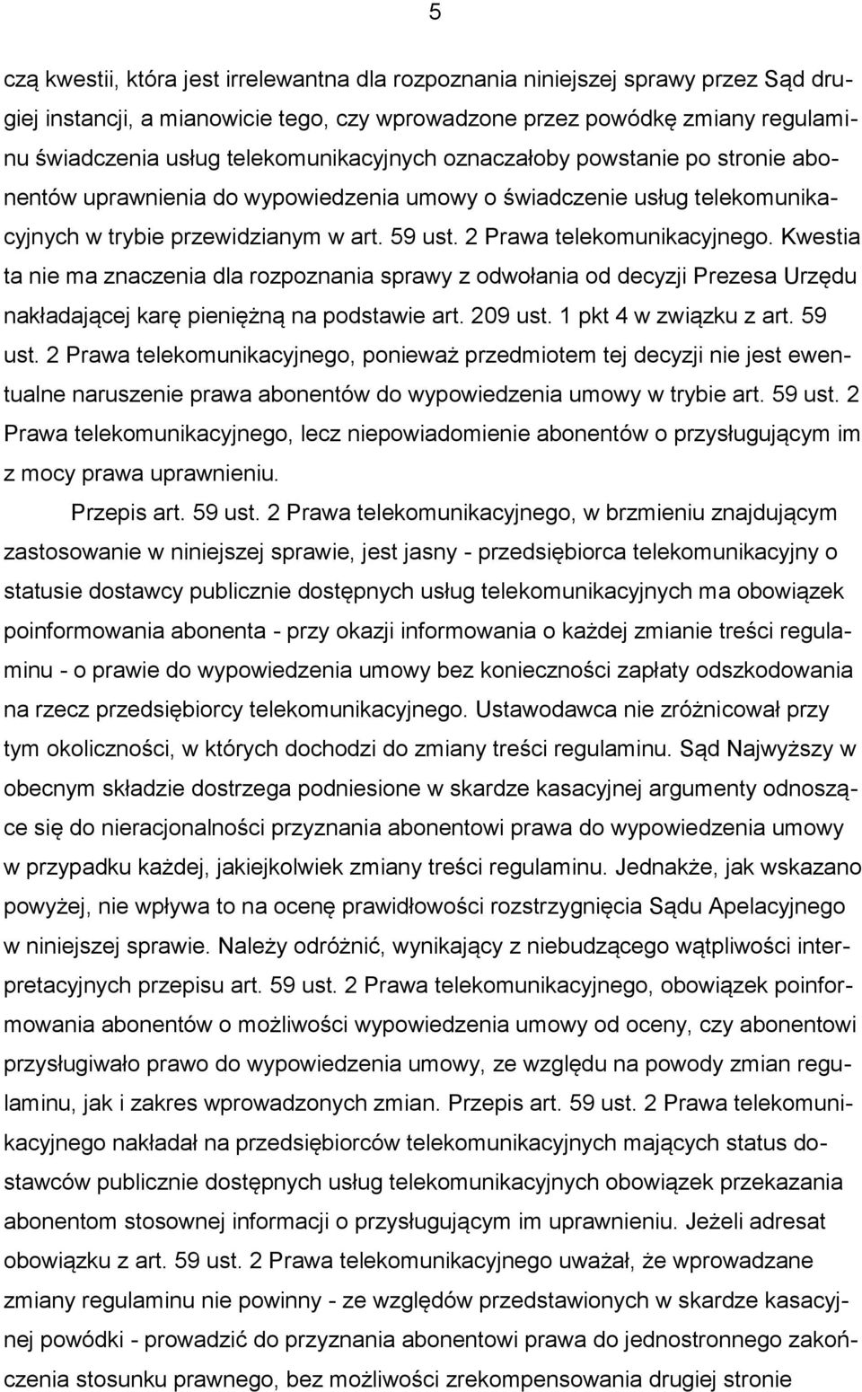 2 Prawa telekomunikacyjnego. Kwestia ta nie ma znaczenia dla rozpoznania sprawy z odwołania od decyzji Prezesa Urzędu nakładającej karę pieniężną na podstawie art. 209 ust. 1 pkt 4 w związku z art.