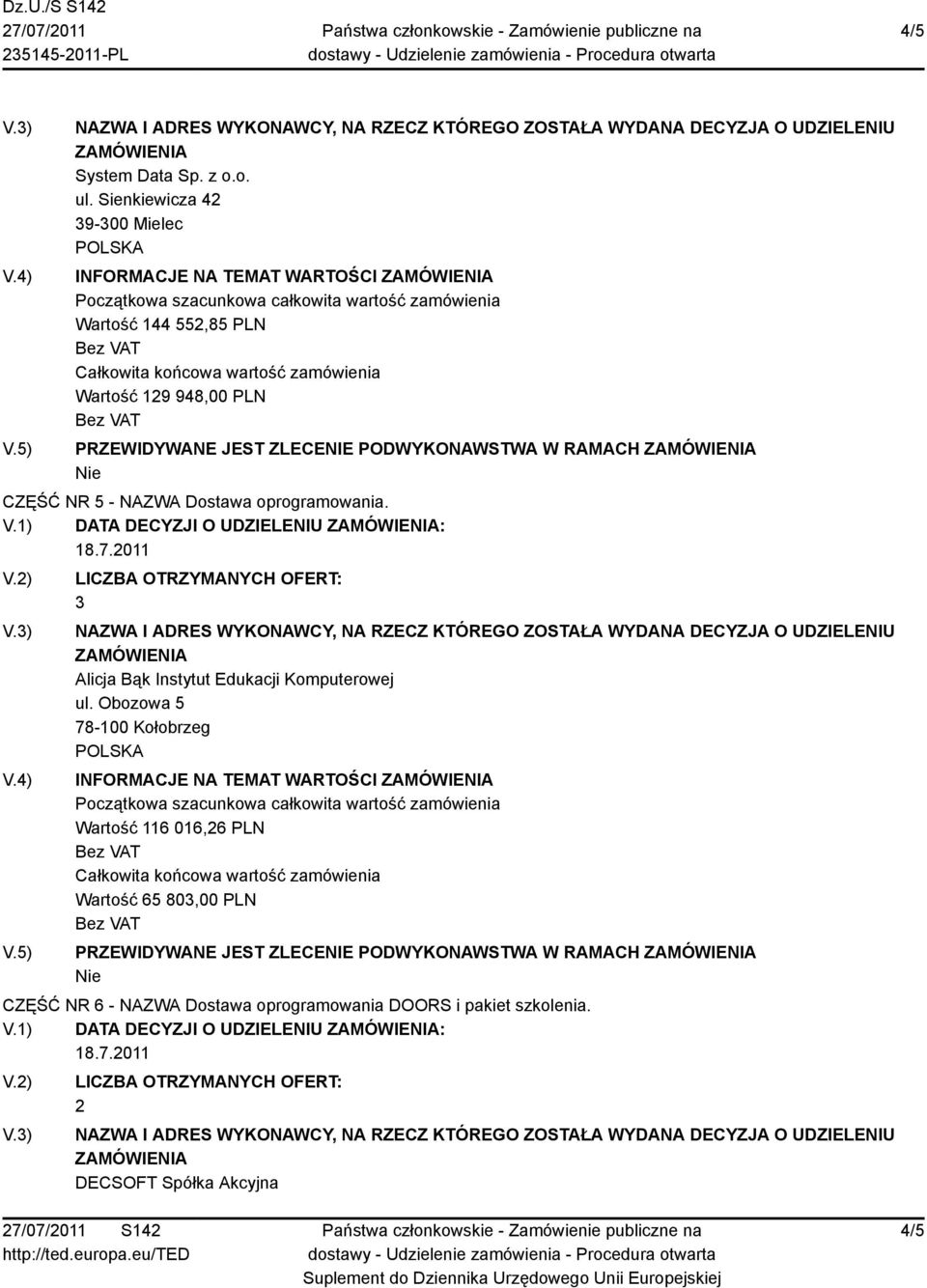 NR 5 - NAZWA Dostawa oprogramowania. 18.7.011 3 Alicja Bąk Instytut Edukacji Komputerowej ul.