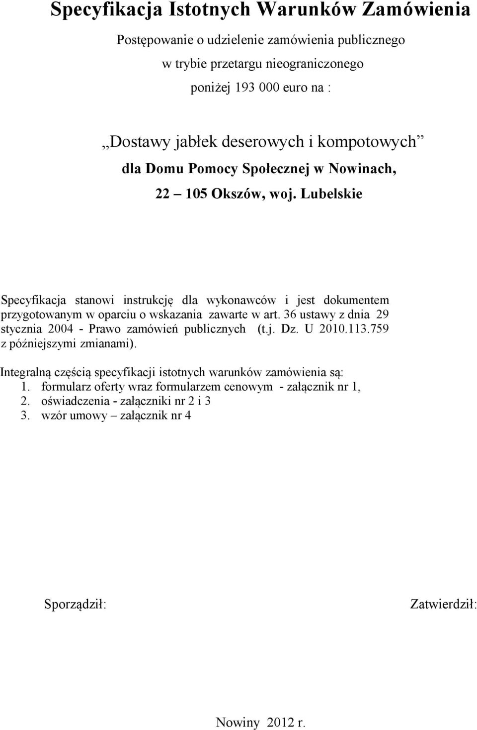 Lubelskie Specyfikacja stanowi instrukcję dla wykonawców i jest dokumentem przygotowanym w oparciu o wskazania zawarte w art.