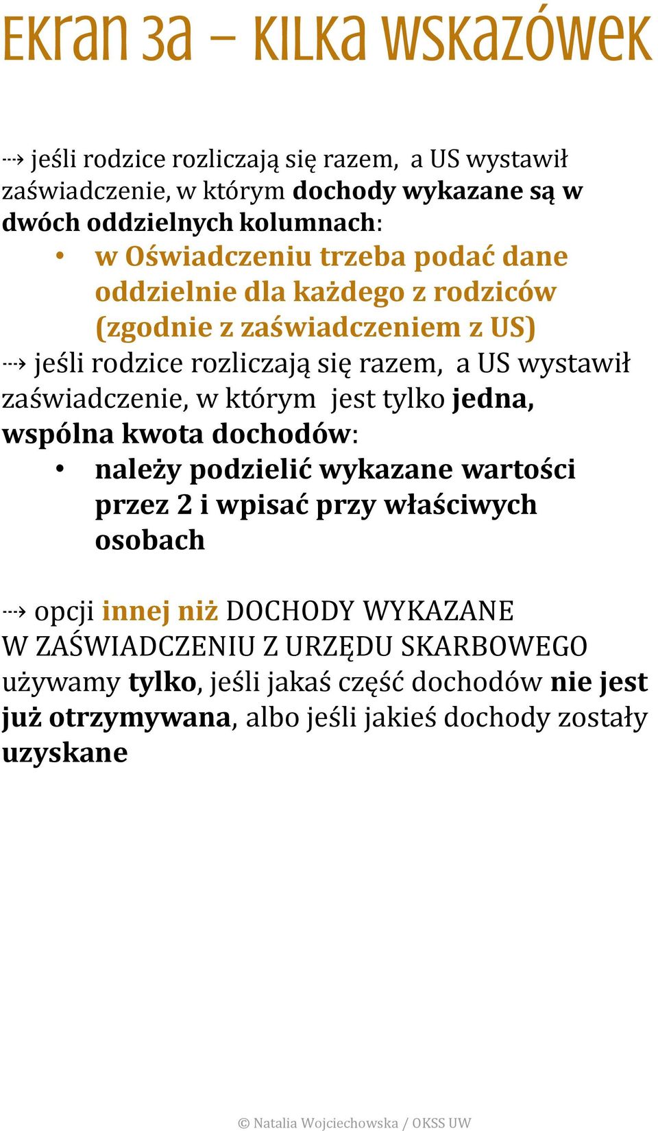 zaświadczenie, w którym jest tylko jedna, wspólna kwota dochodów: należy podzielić wykazane wartości przez 2 i wpisać przy właściwych osobach opcji innej