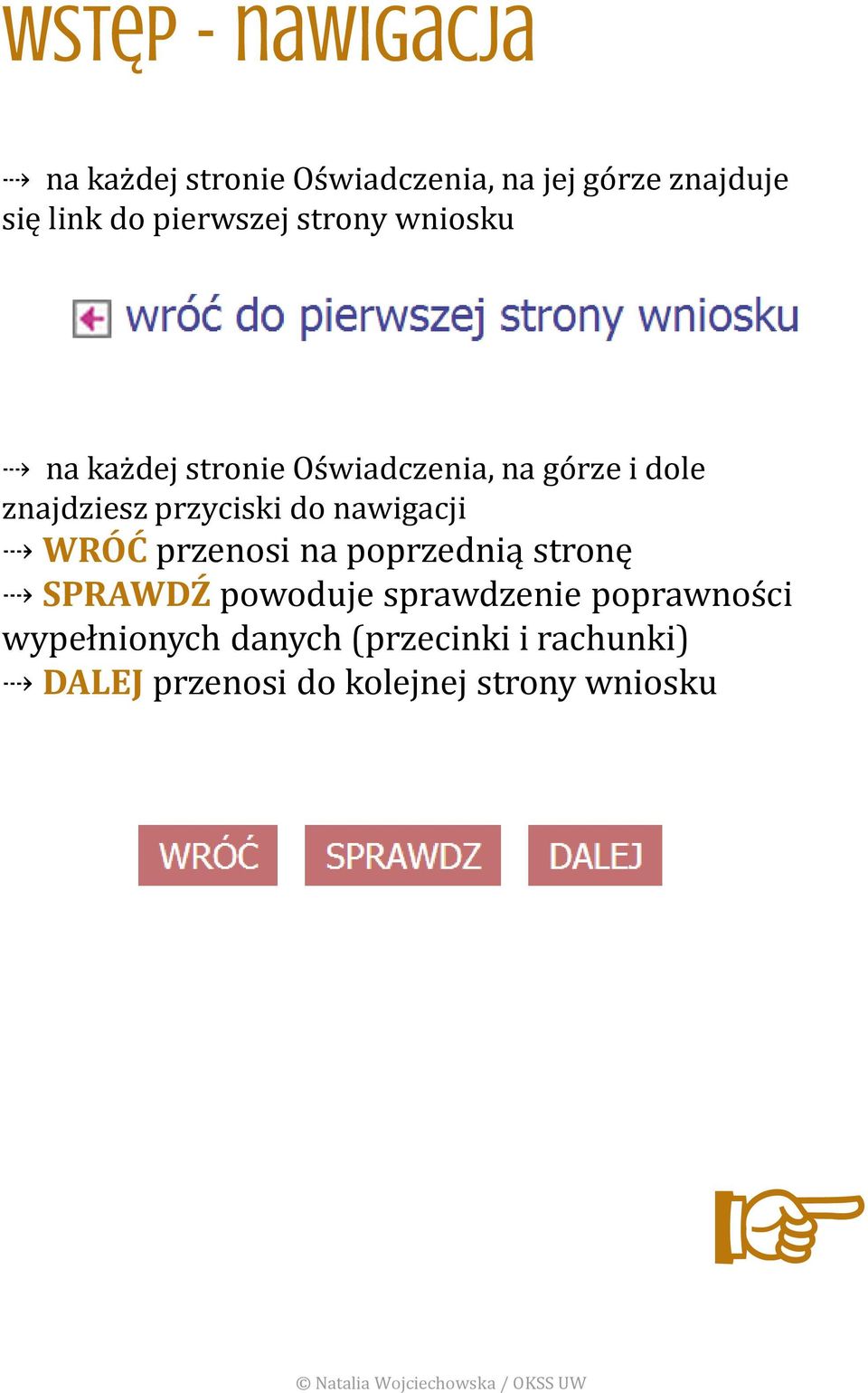 przyciski do nawigacji WRÓĆ przenosi na poprzednią stronę SPRAWDŹ powoduje sprawdzenie