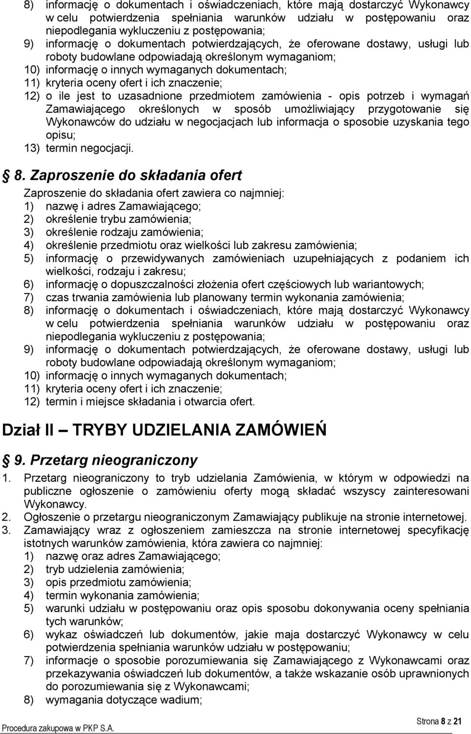 ofert i ich znaczenie; 12) o ile jest to uzasadnione przedmiotem zamówienia - opis potrzeb i wymagań Zamawiającego określonych w sposób umożliwiający przygotowanie się Wykonawców do udziału w