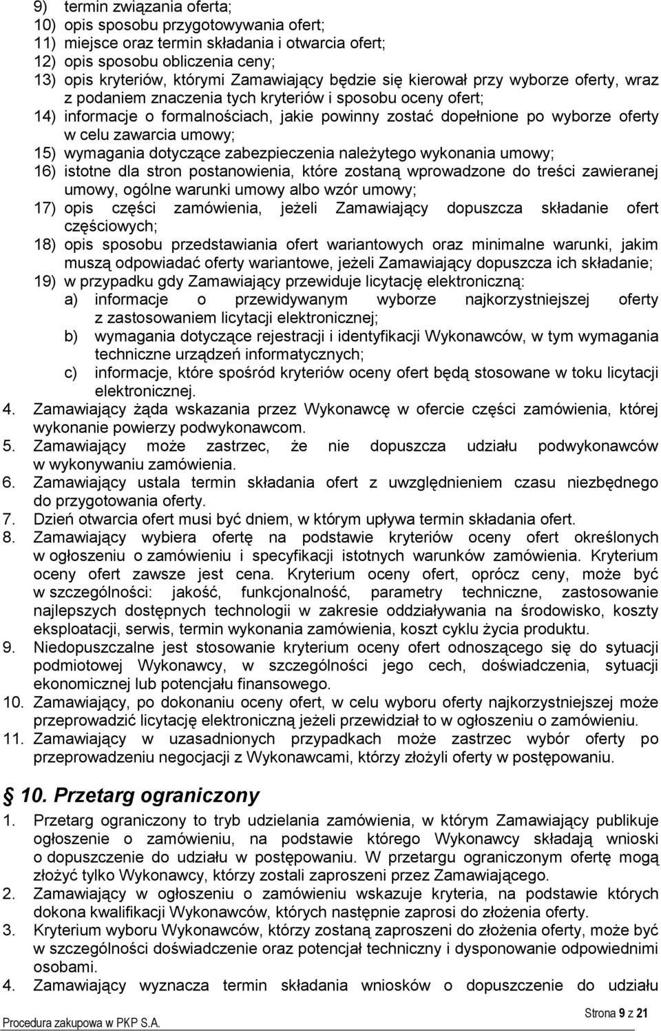 zawarcia umowy; 15) wymagania dotyczące zabezpieczenia należytego wykonania umowy; 16) istotne dla stron postanowienia, które zostaną wprowadzone do treści zawieranej umowy, ogólne warunki umowy albo