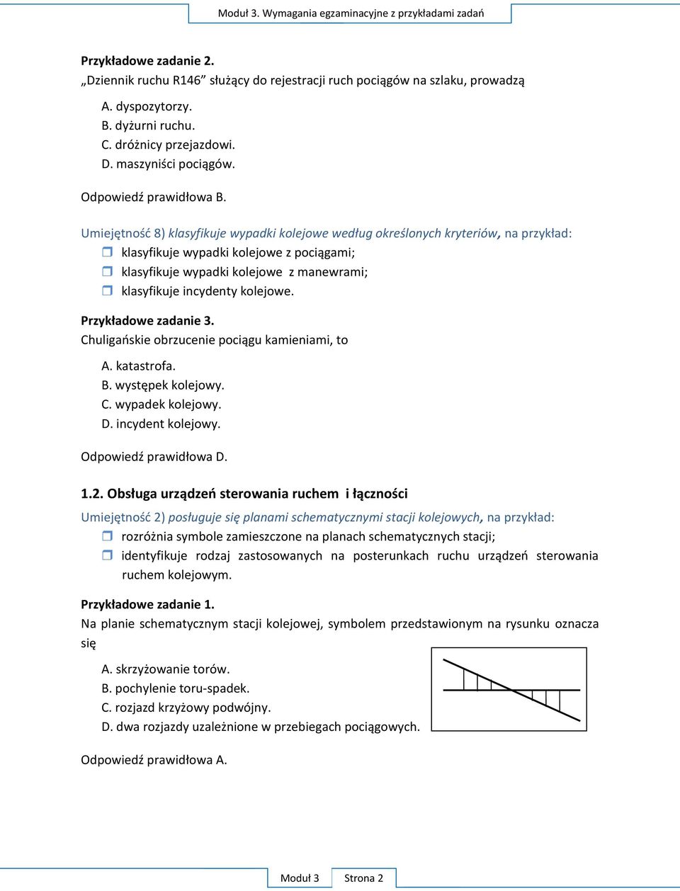 katastrofa. d C. wypadek kolejowy. D. incydent kolejowy. O D 1. O i U 2), ruchem kolejowym.